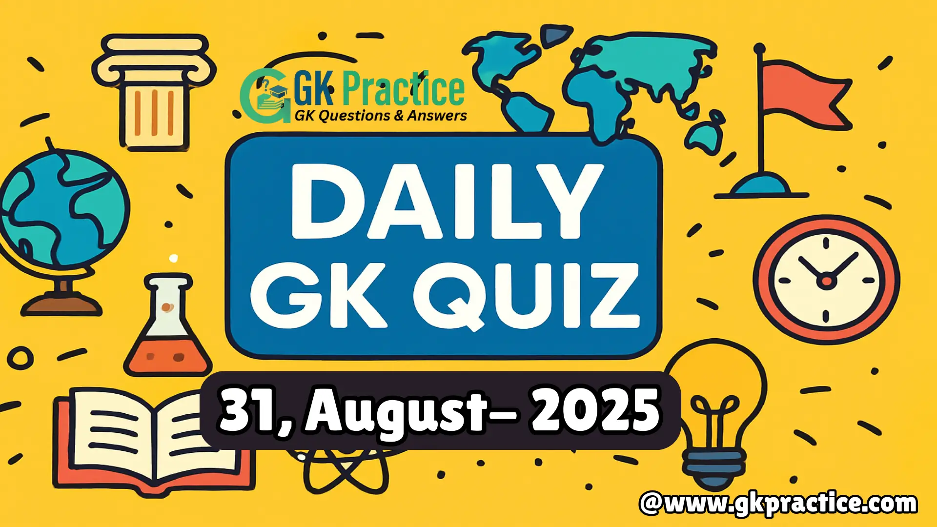 Daily General Knowledge Quiz- 31 August 2025