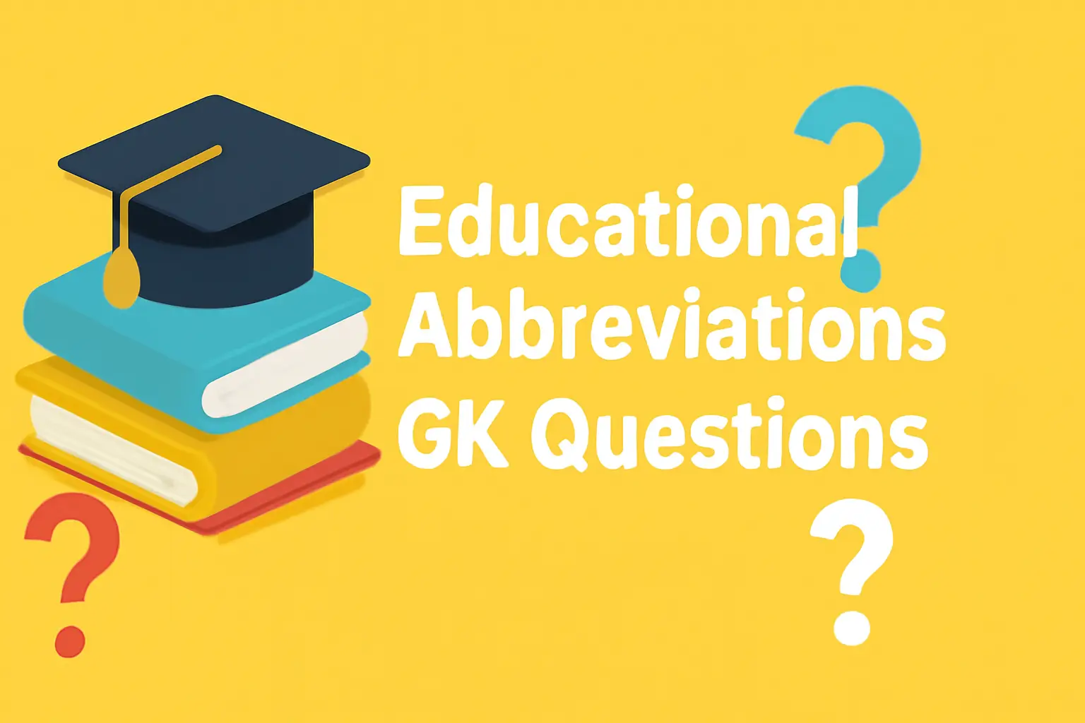 Educational Abbreviations GK Questions
