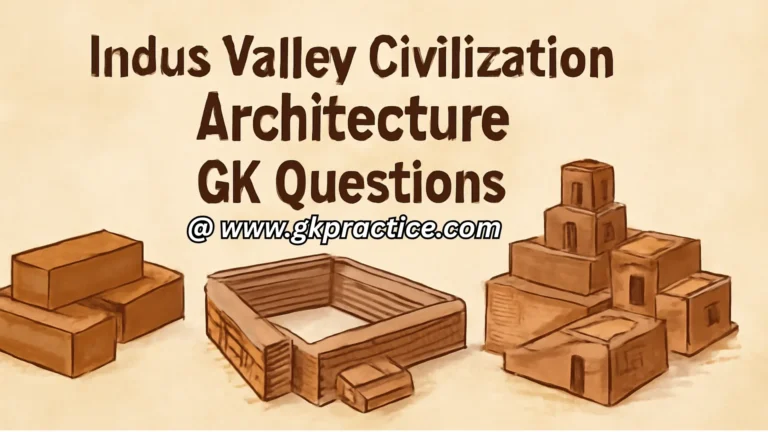 Indus Valley Civilization Architecture GK Questions